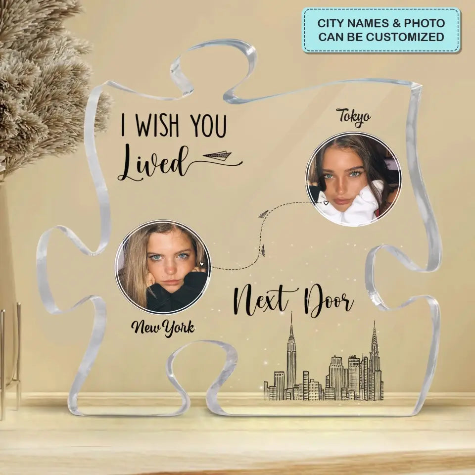 I Wish You Lived Next Door - Personalized Custom Puzzle Acrylic Plaque - Christmas Gift For Besties, Friends