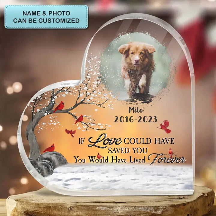 If Love Could Have Saved You - Personalized Custom Heart-shaped Acrylic Plaque - Halloween Gift For Dog Mom, Dog Dad, Dog Lover, Dog Owner