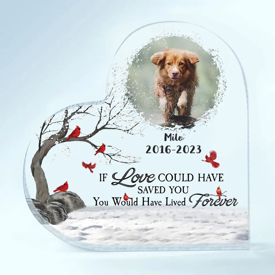 If Love Could Have Saved You - Personalized Custom Heart-shaped Acrylic Plaque - Halloween Gift For Dog Mom, Dog Dad, Dog Lover, Dog Owner