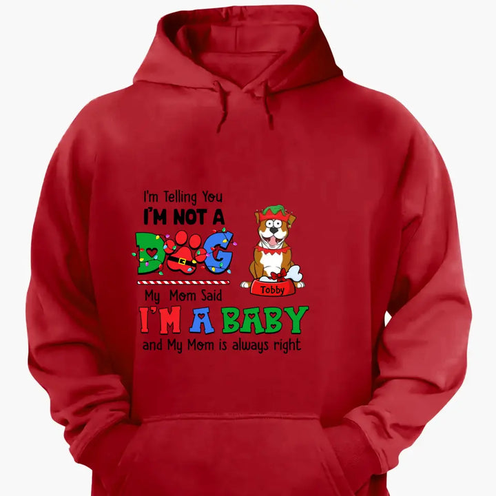 My Mom Said I'm A Baby - Personalized Custom T-shirt - Christmas Gift For Pet Lover, Pet Owner, Dog Mom, Dog Dad