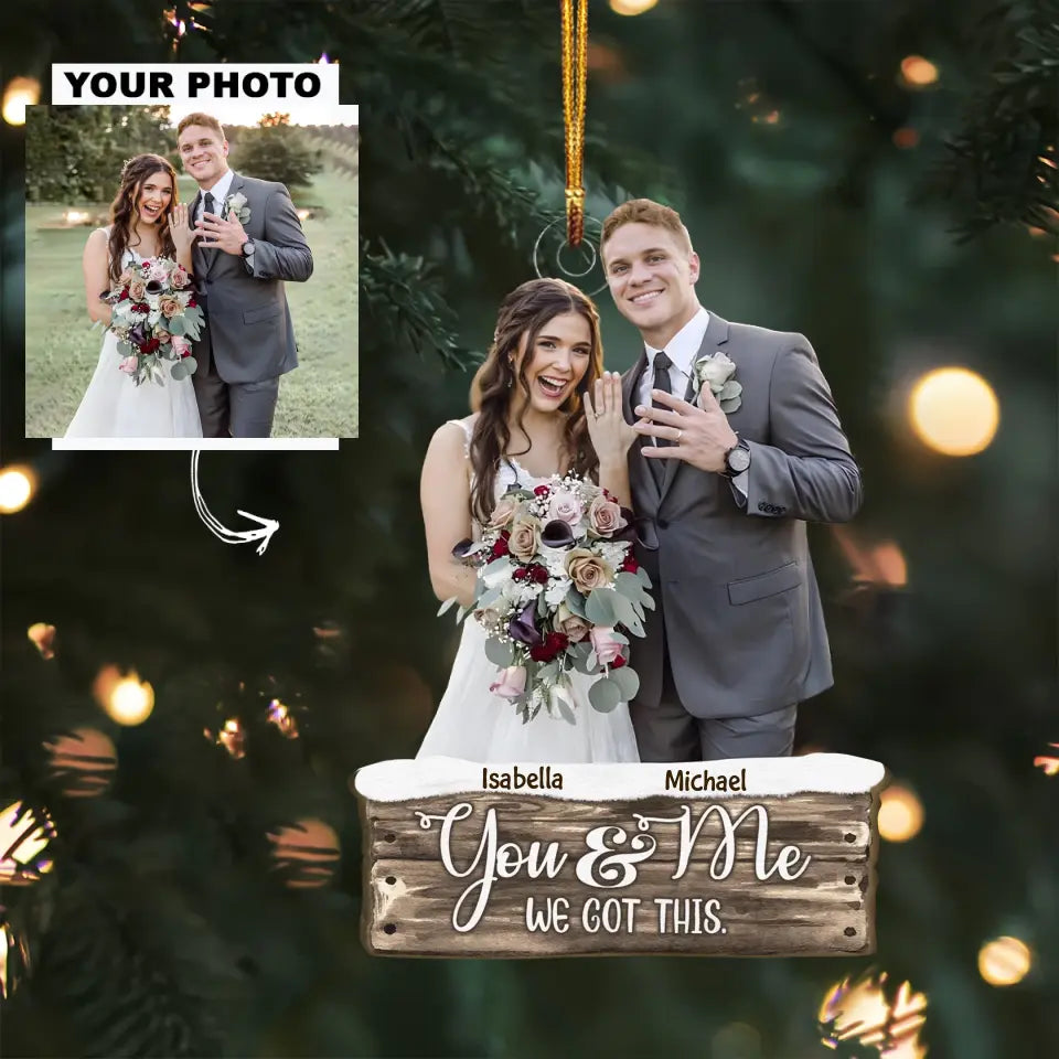 You And Me We Got This - Personalized Custom Photo Mica Ornament - Christmas Gift For Couple, Wife, Husband AGCDM010