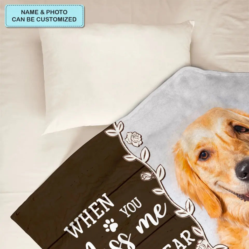 When You Miss Me - Personalized Custom Blanket - Memorial, Christmas Gift For Dog Mom, Dog Dad, Cat Mom, Cat Dad