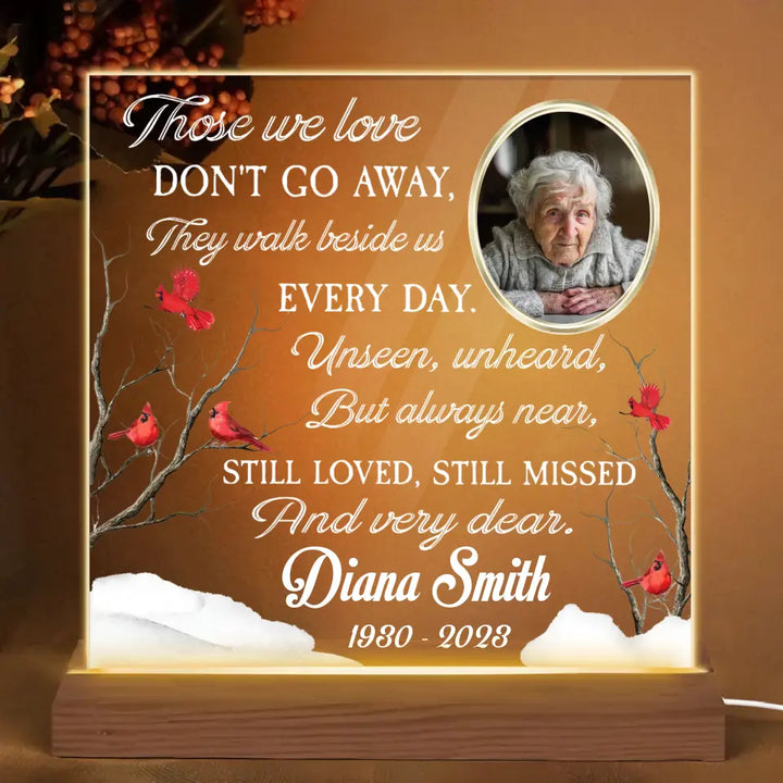 Those We Love Dont Go Away They Walk Beside Us Everyday  - Personalized Custom 3D LED Light Wooden Base - Christmas, Memorial Gift For Family, Family Members