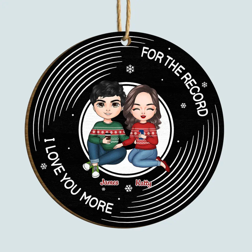 For The Record I Love You More - Personalized Custom Wood Ornament - Christmas Gift For Couple, Wife, Husband, Family Members