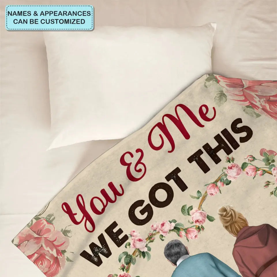 You And Me We Got This - Personalized Custom Blanket - Valentine's Day Gift For Couple, Wife, Husband