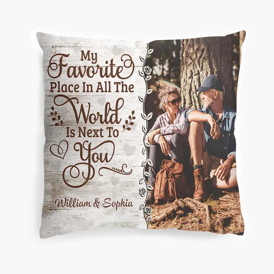 My Favorite Place In All The World Is Next To You - Personalized Custom Pillow Case - Valentine's Day Gift For Couple, Wife, Husband, Boyfriends, Girlfriends