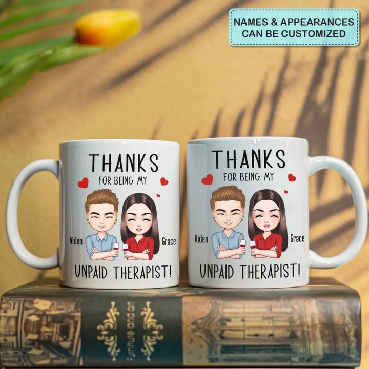 Thanks For Being My Unpaid Therapist - Personalized Custom White Mug - Valentine's Day, Anniversary Gift For Couple, Husband, Wife, Boyfriend, Girlfriend