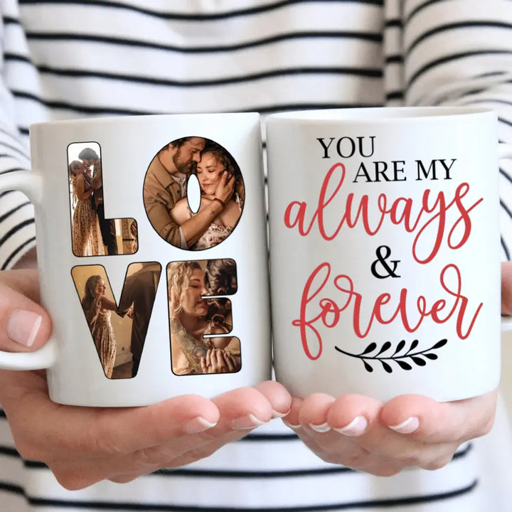 You Are My Always And Forever - Personalized Custom White Mug - Valentine's Day, Anniversary Gift For Couple, Husband, Wife, Boyfriend, Girlfriend