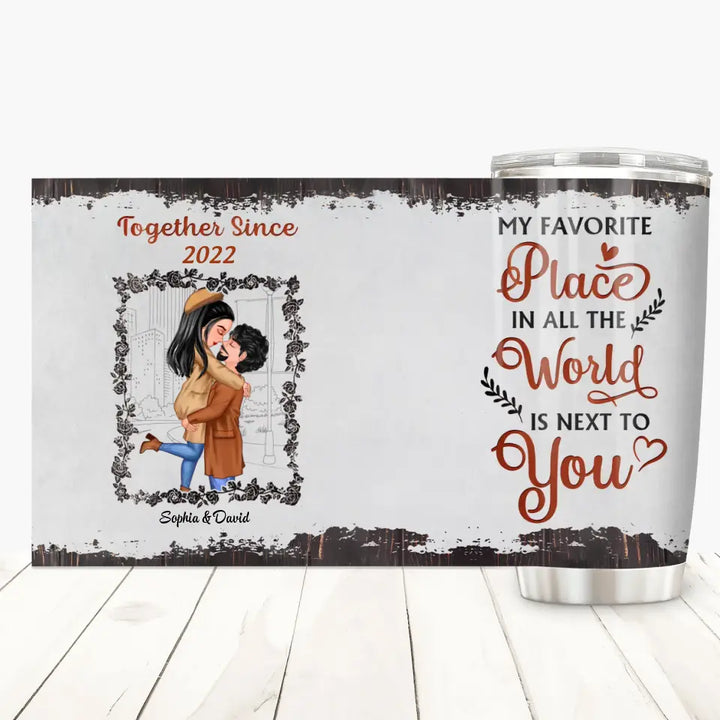 My Favourite Place In All The World - Personalized Custom Tumbler - Valentine's Day, Anniversary Gift For Couple, Wife, Husband, Boyfriend, Girlfriend