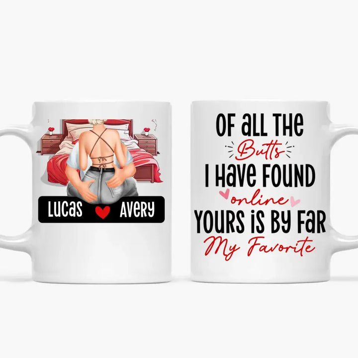 Of All The Butts I Have Found Online - Personalized Custom White Mug - Valentine's Day, Anniversary Gift For Couple, Husband, Wife, Boyfriend, Girlfriend