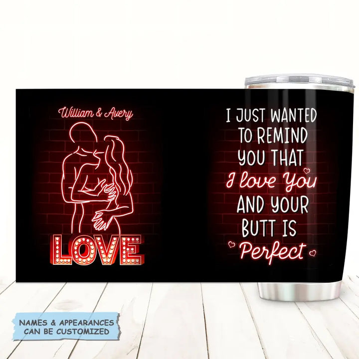 I Just Wanted To Remind You That I Love You - Personalized Custom Tumbler - Valentine's Day, Anniversary Gift For Couple, Wife, Husband, Boyfriend, Girlfriend