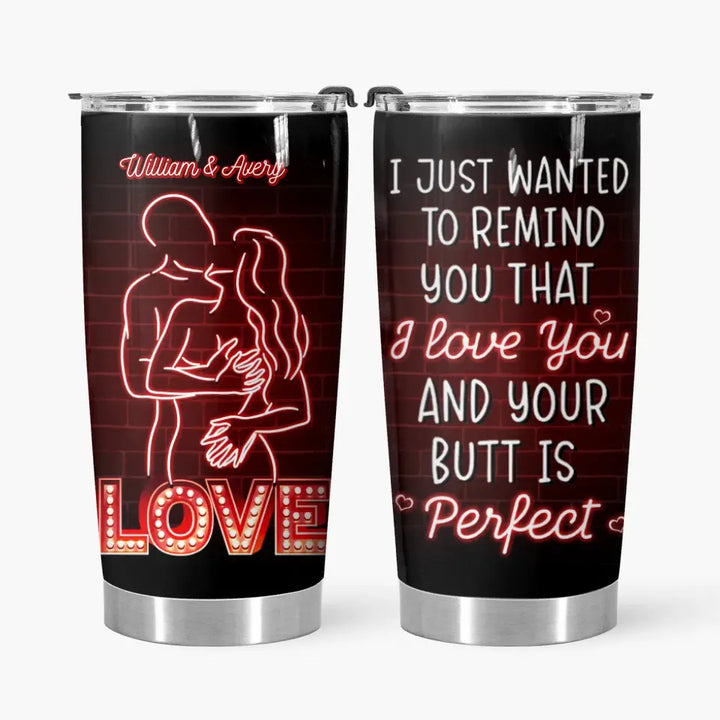 I Just Wanted To Remind You That I Love You - Personalized Custom Tumbler - Valentine's Day, Anniversary Gift For Couple, Wife, Husband, Boyfriend, Girlfriend