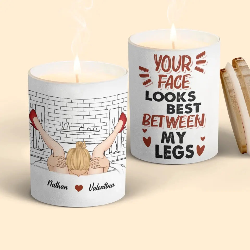 Your Face Looks Best Between My Legs - Personalized Custom Scent Candle - Valentine's Day, Anniversary Gift For Couple, Husband, Wife, Boyfriend, Girlfriend