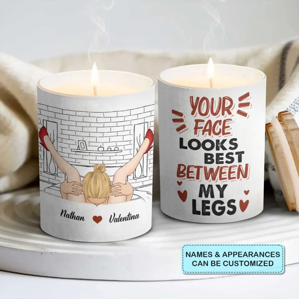 Your Face Looks Best Between My Legs - Personalized Custom Scent Candle - Valentine's Day, Anniversary Gift For Couple, Husband, Wife, Boyfriend, Girlfriend