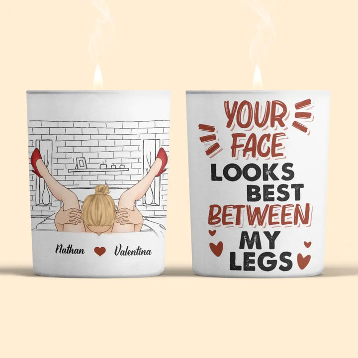 Your Face Looks Best Between My Legs - Personalized Custom Scent Candle - Valentine's Day, Anniversary Gift For Couple, Husband, Wife, Boyfriend, Girlfriend