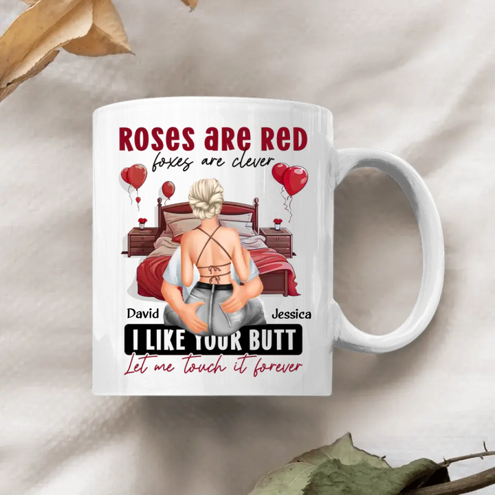 I Like Your Butt Let Me Touch It Forever - Personalized Custom White Mug - Valentine's Day, Anniversary Gift For Couple, Husband, Wife, Boyfriend, Girlfriend
