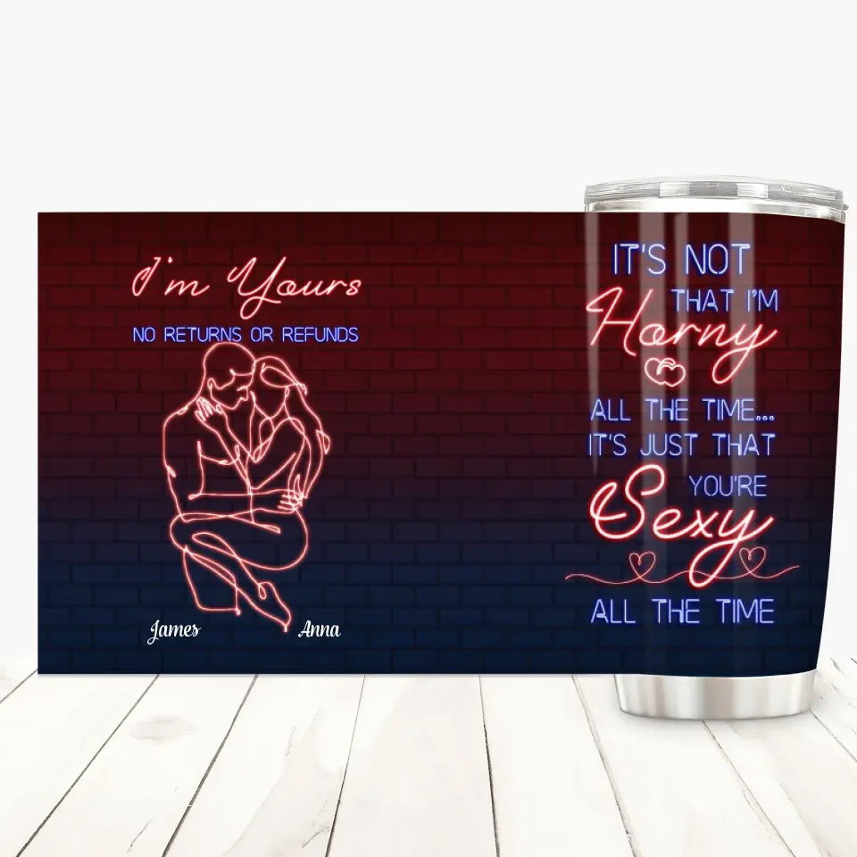 I'm Yours No Refunds - Personalized Custom Tumbler - Valentine's Day, Anniversary Gift For Couple, Wife, Husband, Boyfriend, Girlfriend