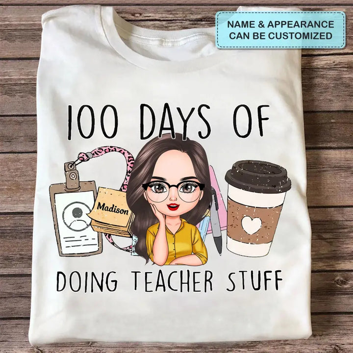 100 Days Of Doing Teacher Stuff - Personalized Custom T-shirt - Teacher's Day, Appreciation Gift For Teacher