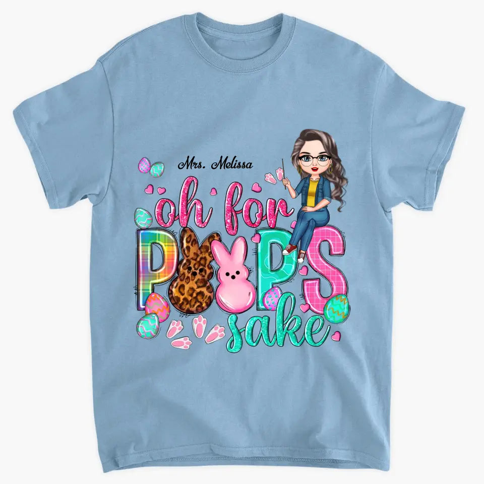 Oh For Peeps Sake - Personalized T-shirt - Easter Gift For Teacher