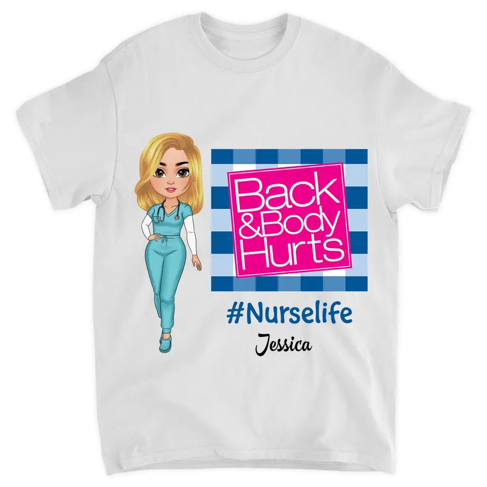 Back & Body Hurts V2- Personalized Custom T-shirt - Nurse's Day, Appreciation Gift For Nurse