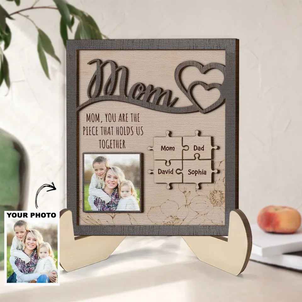 You Are The Piece That Holds Us - Personalized Custom 2-Layer Wooden Plaque - Mother's Day Gift For Family Members, Grandma, Mom