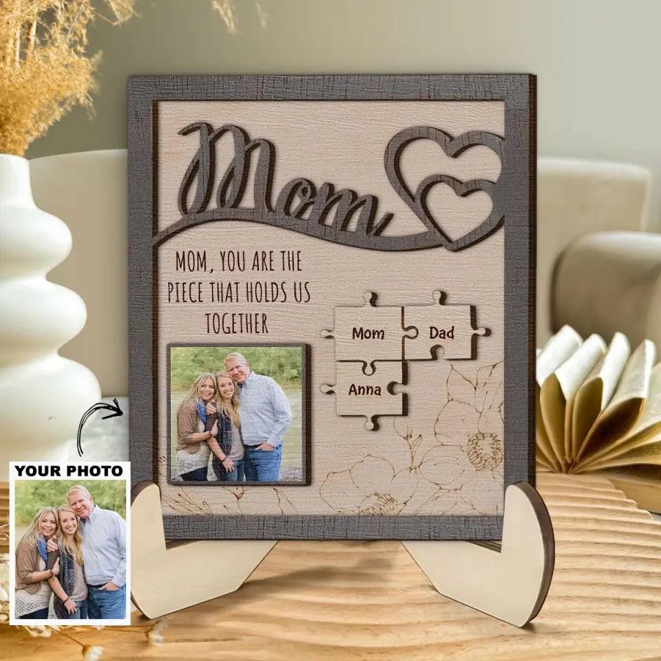 You Are The Piece That Holds Us - Personalized Custom 2-Layer Wooden Plaque - Mother's Day Gift For Family Members, Grandma, Mom