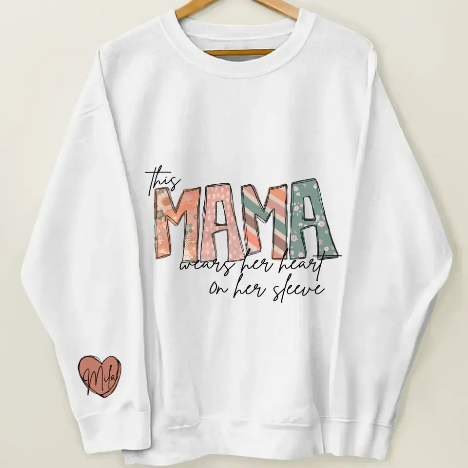 This Mama Wears Her Heart On Her Sleeve  - Personalized Custom Sweatshirt - Mother's Day, Easter Day Gift For Grandma, Mom, Family Members
