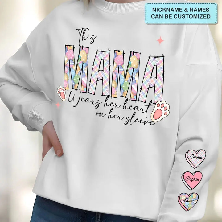 This Mama Wears Her Heart On Her Sleeve Easter  - Personalized Custom Sweatshirt - Mother's Day, Easter Day Gift For Grandma, Mom, Family Members