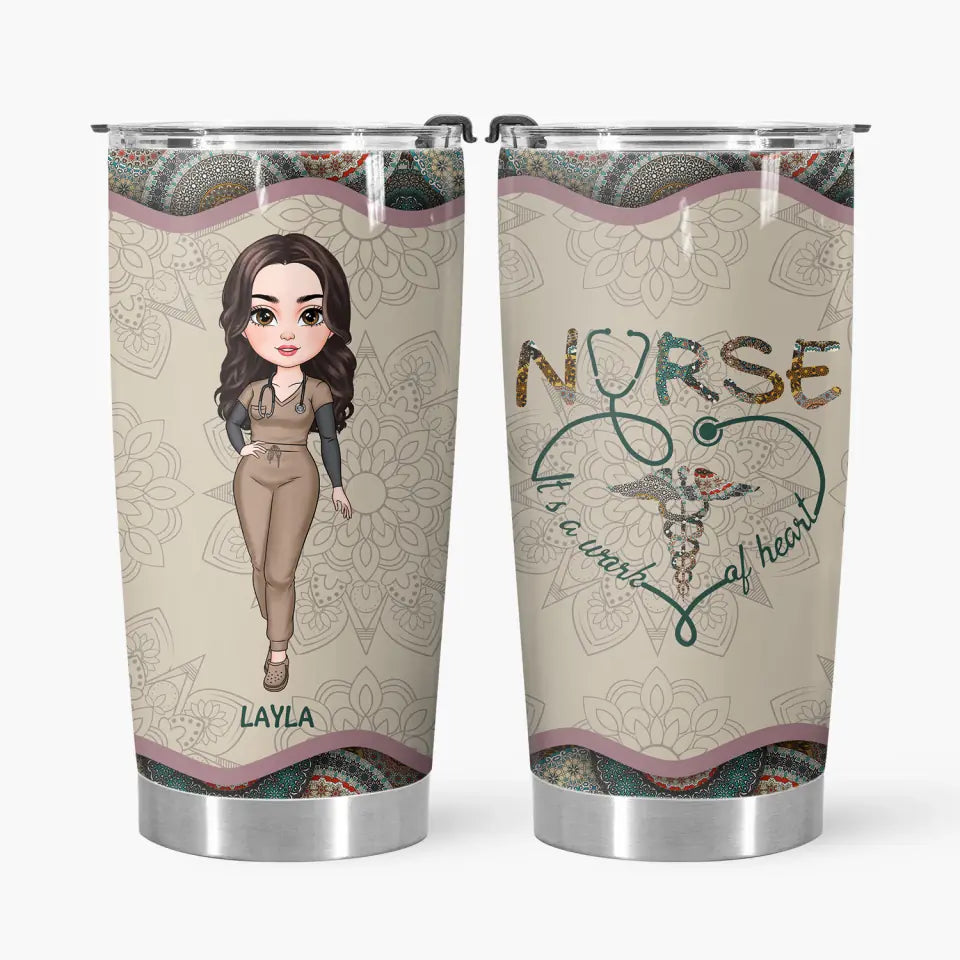 Nurse Its A Work Of Heart - Personalized Custom Tumbler - Nurse's Day, Appreciation Gift For Nurse