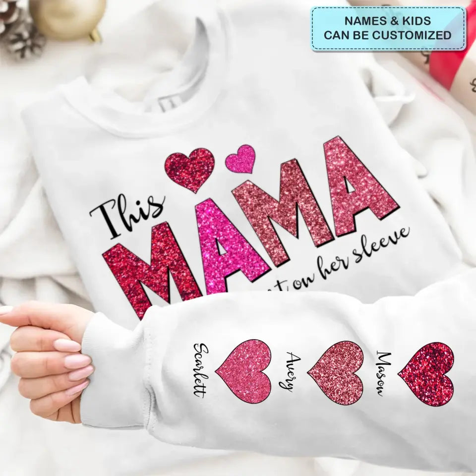 This Mama Wears Her Heart On Her Sleeve - Personalized Custom Sweatshirt - Mother's Day, Easter Day Gift For Grandma, Mom, Family Members