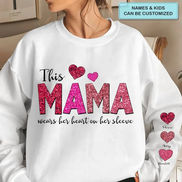 This Mama Wears Her Heart On Her Sleeve - Personalized Custom Sweatshirt - Mother's Day, Easter Day Gift For Grandma, Mom, Family Members