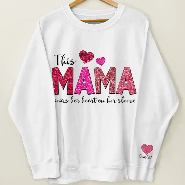 This Mama Wears Her Heart On Her Sleeve - Personalized Custom Sweatshirt - Mother's Day, Easter Day Gift For Grandma, Mom, Family Members