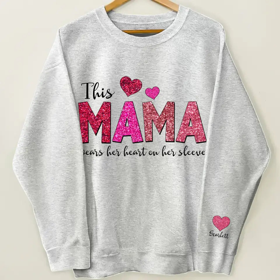This Mama Wears Her Heart On Her Sleeve - Personalized Custom Sweatshirt - Mother's Day, Easter Day Gift For Grandma, Mom, Family Members