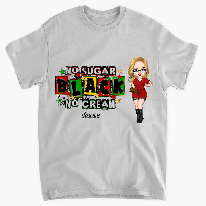No Sugar No Cream - Personalized Custom T-shirt - Juneteenth, Birthday Gift For Black Woman, Mom, Wife, Sister