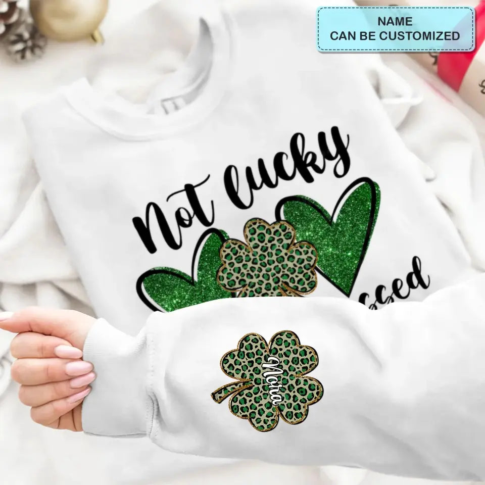 Not Lucky Simply Blessed - Personalized Custom Sweatshirt - St Patrick's Day Gift For Family Members, Besties, Couple