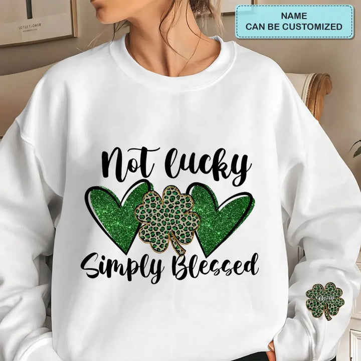 Not Lucky Simply Blessed - Personalized Custom Sweatshirt - St Patrick's Day Gift For Family Members, Besties, Couple
