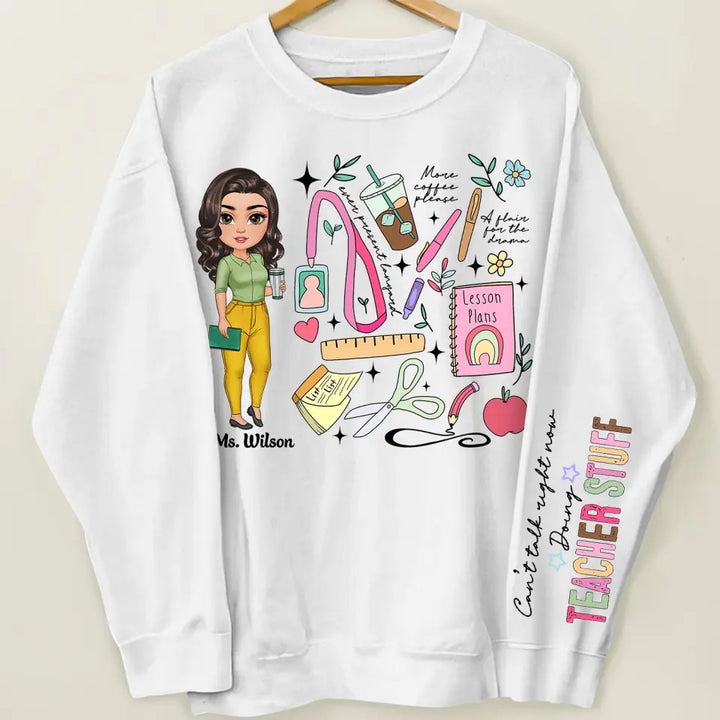 Cant Talk Right Now Doing Teacher Stuff - Personalized Custom Sweatshirt - Teacher's Day, Appreciation Gift For Teacher