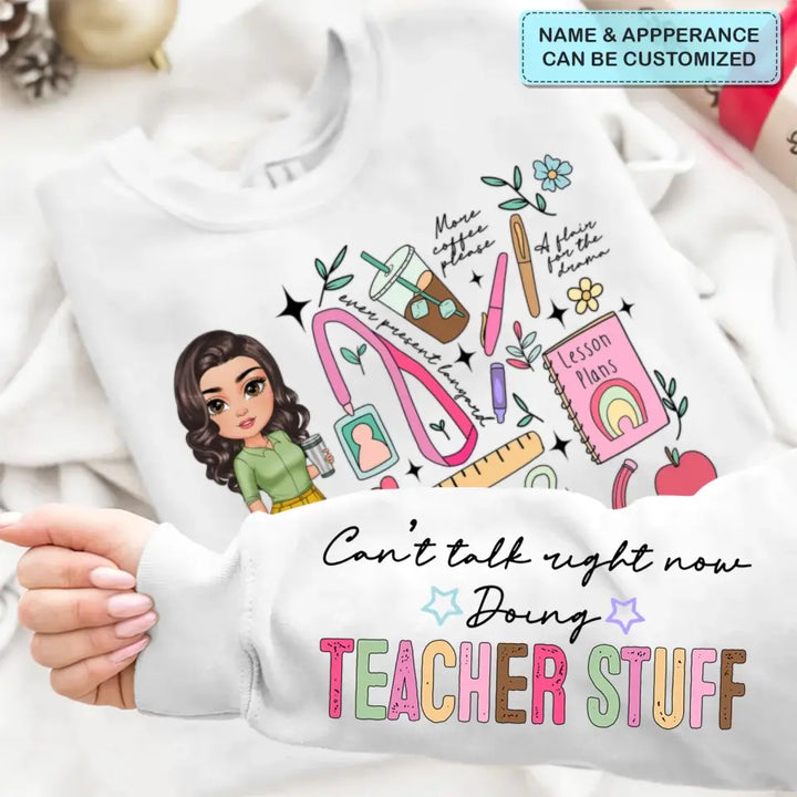 Cant Talk Right Now Doing Teacher Stuff - Personalized Custom Sweatshirt - Teacher's Day, Appreciation Gift For Teacher