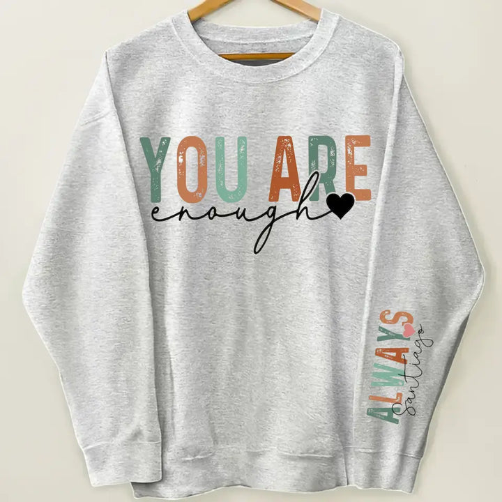 You Are Enough Always - Personalized Custom Sweatshirt - Gift For Bestie, Friends