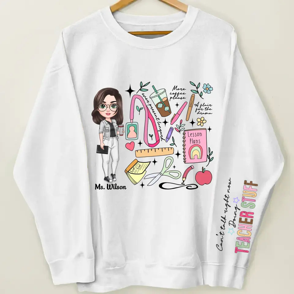 Cant Talk Right Now Doing Teacher Stuff - Personalized Custom Sweatshirt - Teacher's Day, Appreciation Gift For Teacher
