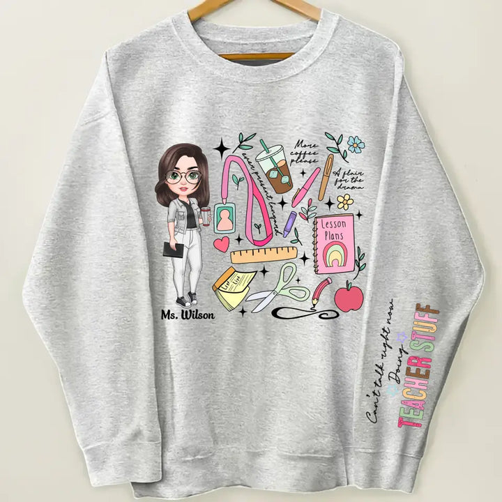 Cant Talk Right Now Doing Teacher Stuff - Personalized Custom Sweatshirt - Teacher's Day, Appreciation Gift For Teacher