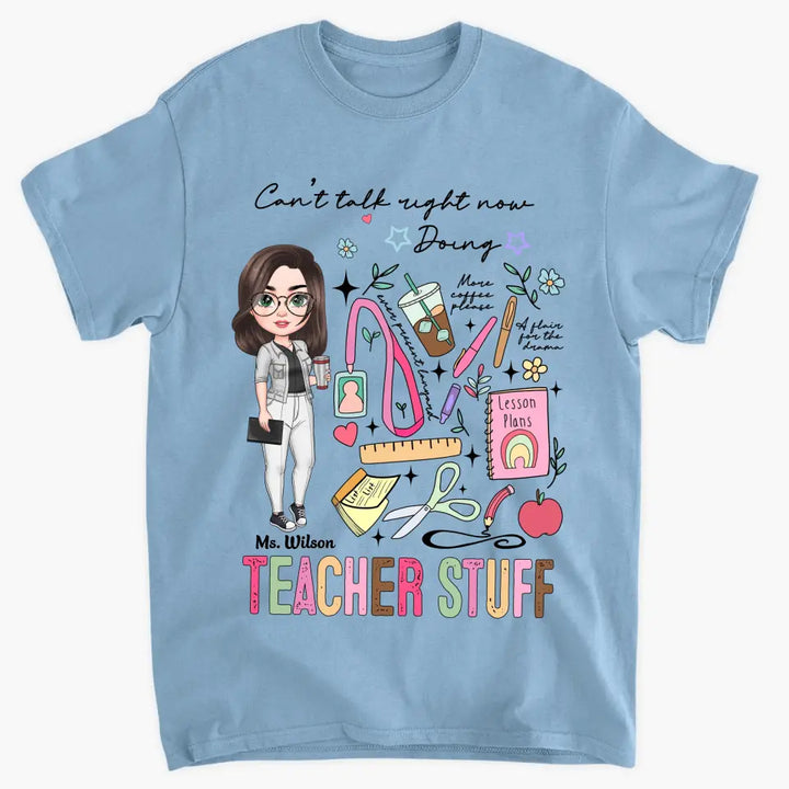 Cant Talk Right Now Doing Teacher Stuff - Personalized Custom T-shirt - Teacher's Day, Appreciation Gift For Teacher