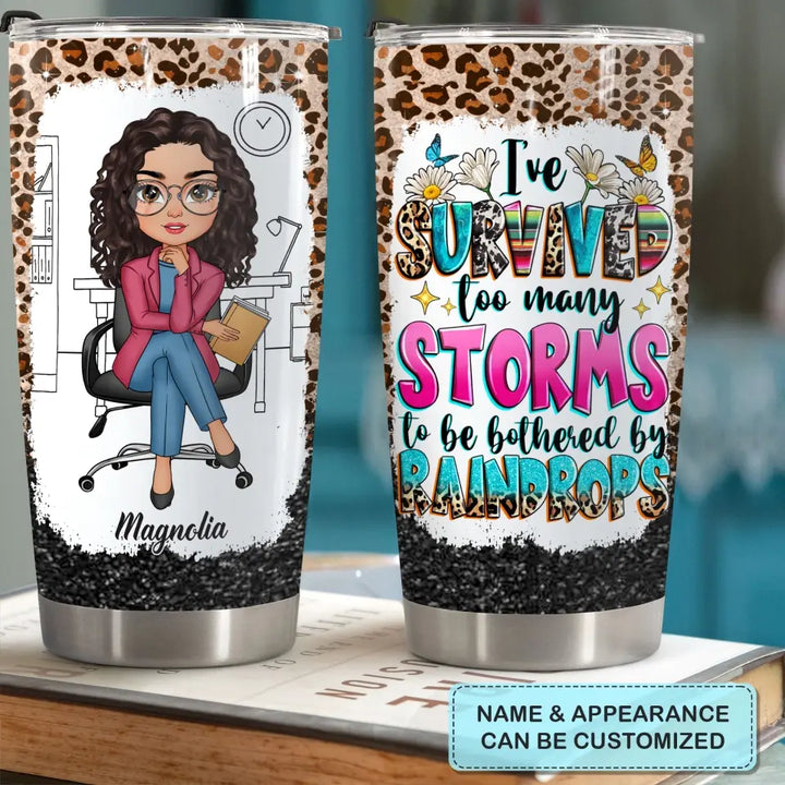 I've Survived Too Many Storm - Personalized Custom Tumbler - Birthday Gift For Office Staff, Colleague