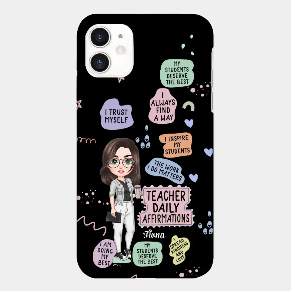 Personalized Custom Phone Case - Teacher's Day, Appreciation Gift For Teacher - Teacher Daily Affirmation