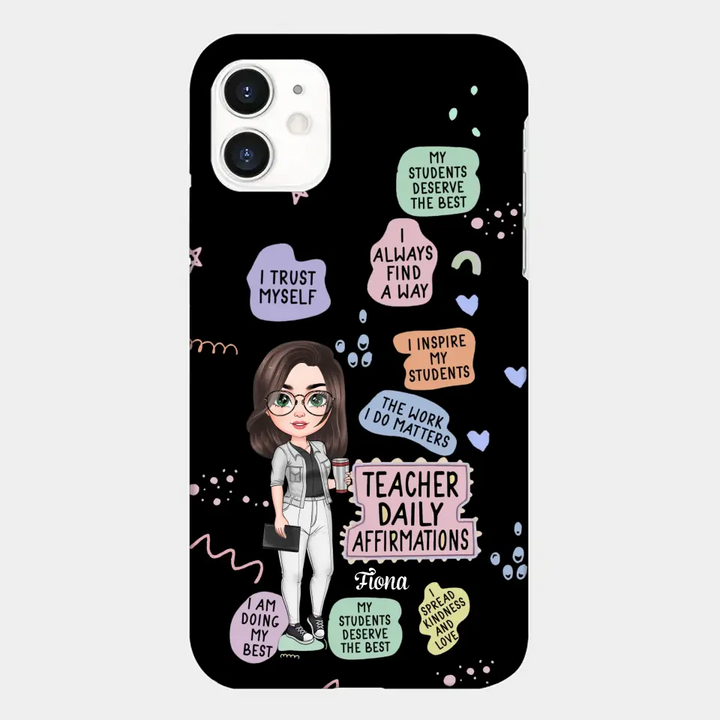 Personalized Custom Phone Case - Teacher's Day, Appreciation Gift For Teacher - Teacher Daily Affirmation