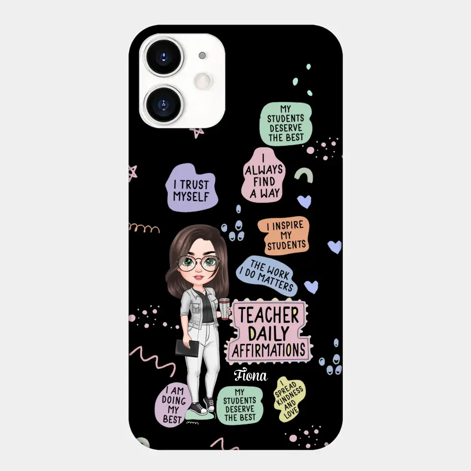 Personalized Custom Phone Case - Teacher's Day, Appreciation Gift For Teacher - Teacher Daily Affirmation