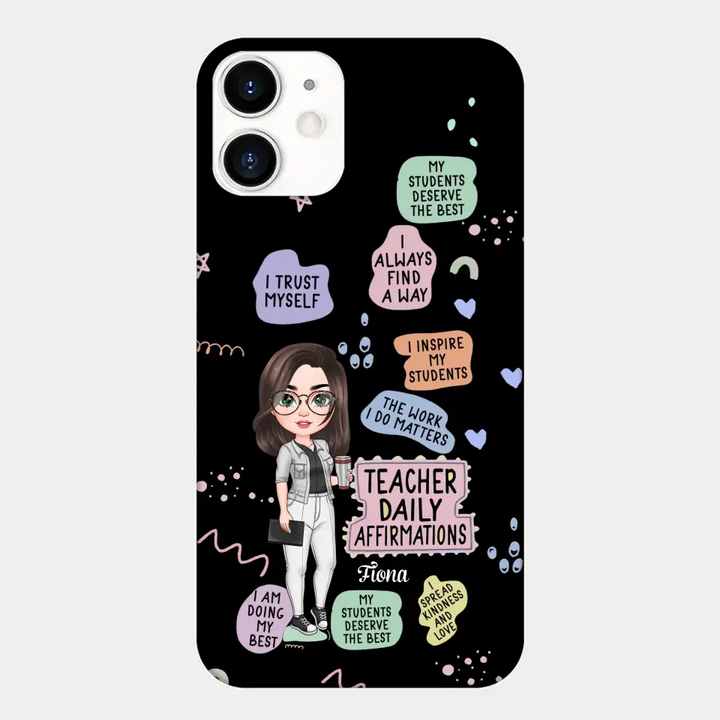 Personalized Custom Phone Case - Teacher's Day, Appreciation Gift For Teacher - Teacher Daily Affirmation