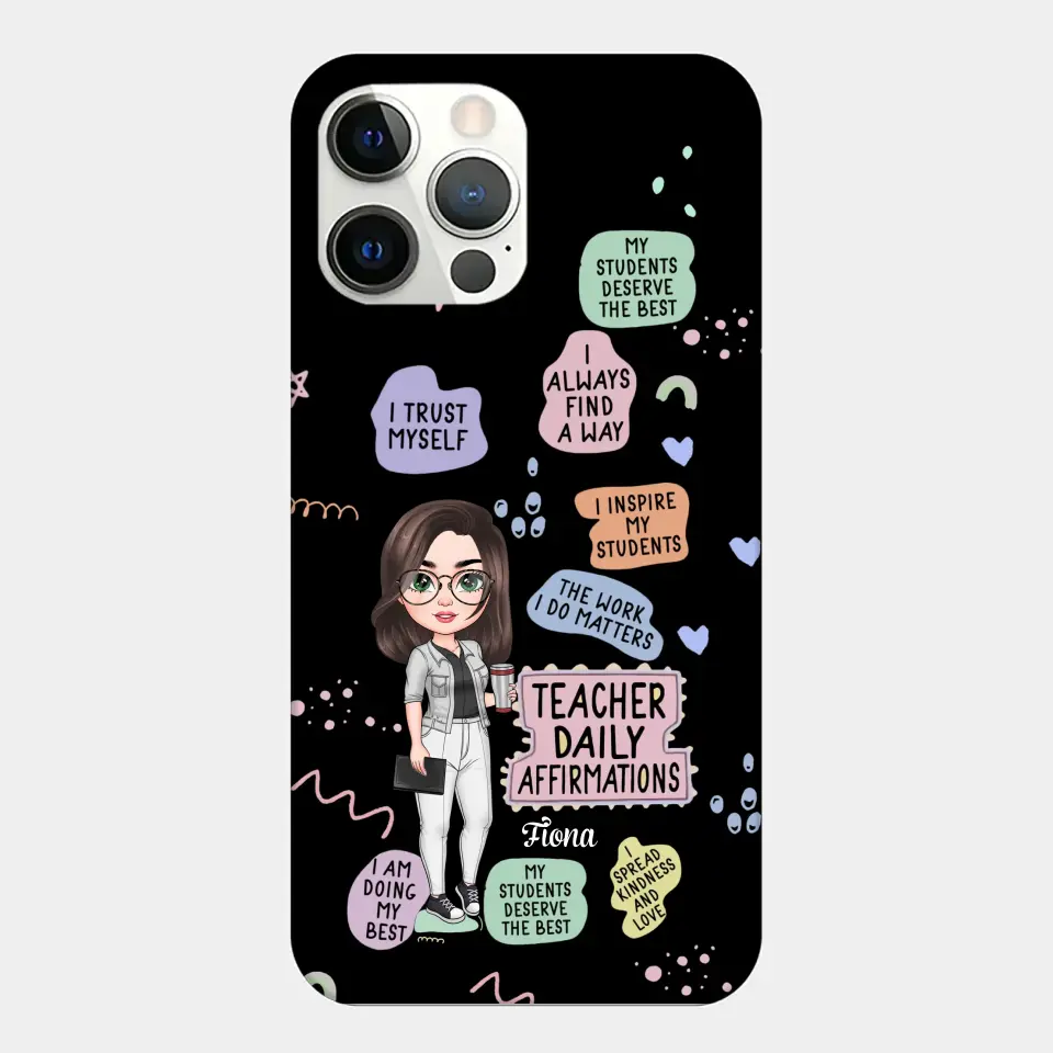 Personalized Custom Phone Case - Teacher's Day, Appreciation Gift For Teacher - Teacher Daily Affirmation