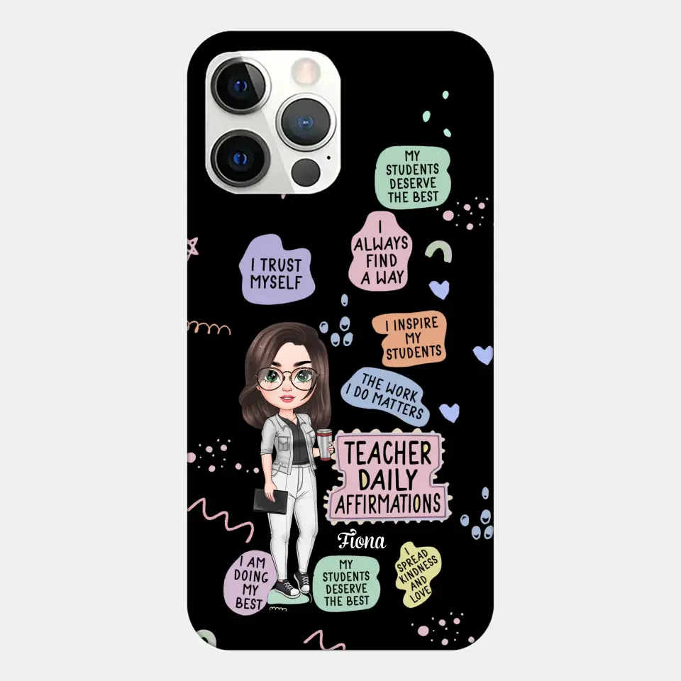 Personalized Custom Phone Case - Teacher's Day, Appreciation Gift For Teacher - Teacher Daily Affirmation