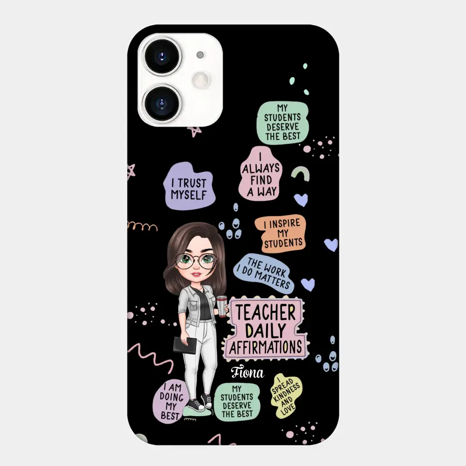 Personalized Custom Phone Case - Teacher's Day, Appreciation Gift For Teacher - Teacher Daily Affirmation
